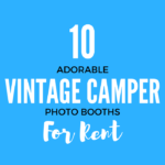 Vintage Camper Photo Booths: 10 Adorable Booths for Rent